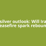 Gold, silver outlook: Will Iran war ceasefire spark rebound
