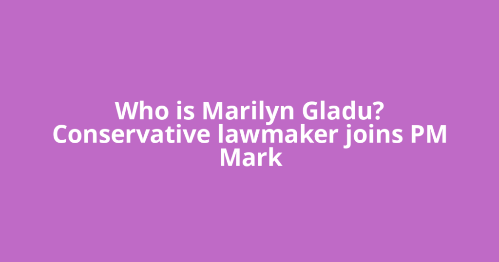 Who is Marilyn Gladu? Conservative lawmaker joins PM Mark