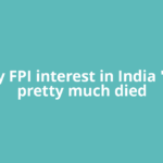 Why FPI interest in India 'has pretty much died