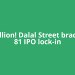 $67 billion! Dalal Street braces for 81 IPO lock-in