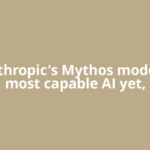 Is Anthropic's Mythos model the most capable AI yet,