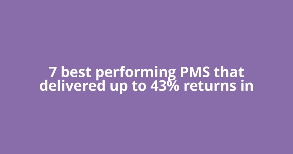 7 best performing PMS that delivered up to 43% returns in