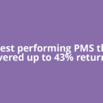 7 best performing PMS that delivered up to 43% returns in
