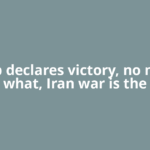 Trump declares victory, no matter what, Iran war is the