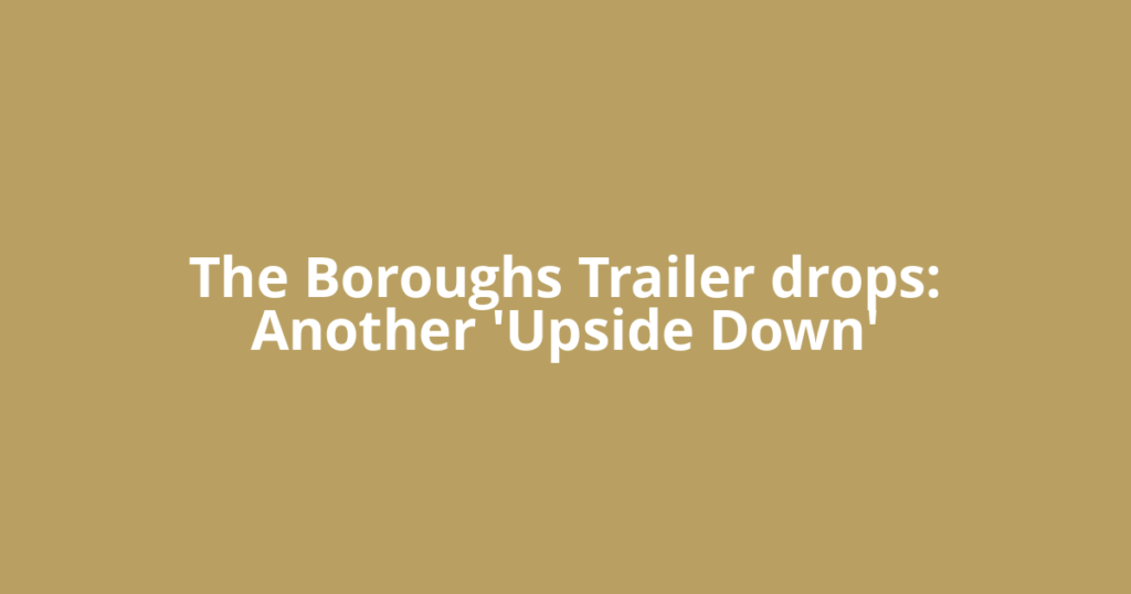 The Boroughs Trailer drops: Another 'Upside Down'