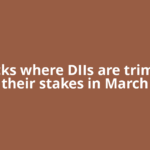 7 stocks where DIIs are trimming their stakes in March