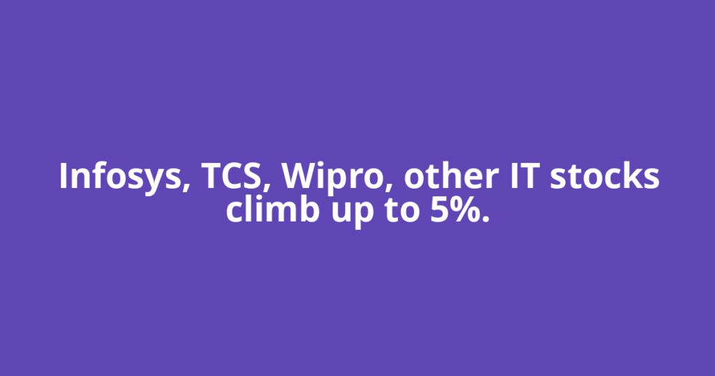 Infosys, TCS, Wipro, other IT stocks climb up to 5%.