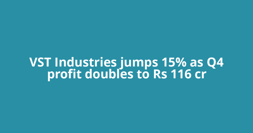 VST Industries jumps 15% as Q4 profit doubles to Rs 116 cr