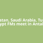 Pakistan, Saudi Arabia, Turkey, Egypt FMs meet in Antalya