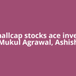 10 smallcap stocks ace investors Mukul Agrawal, Ashish