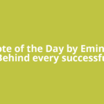 Quote of the Day by Eminem: 'Behind every successful