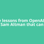 36 life lessons from OpenAI chief Sam Altman that can