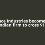 Reliance Industries becomes first Indian firm to cross $10