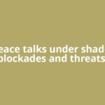 No peace talks under shadow of blockades and threats: