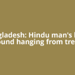 Bangladesh: Hindu man's body found hanging from tree,