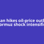 Goldman hikes oil-price outlook as Hormuz shock intensifies