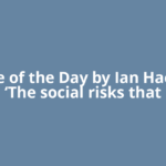 Quote of the Day by Ian Hacking: ‘The social risks that