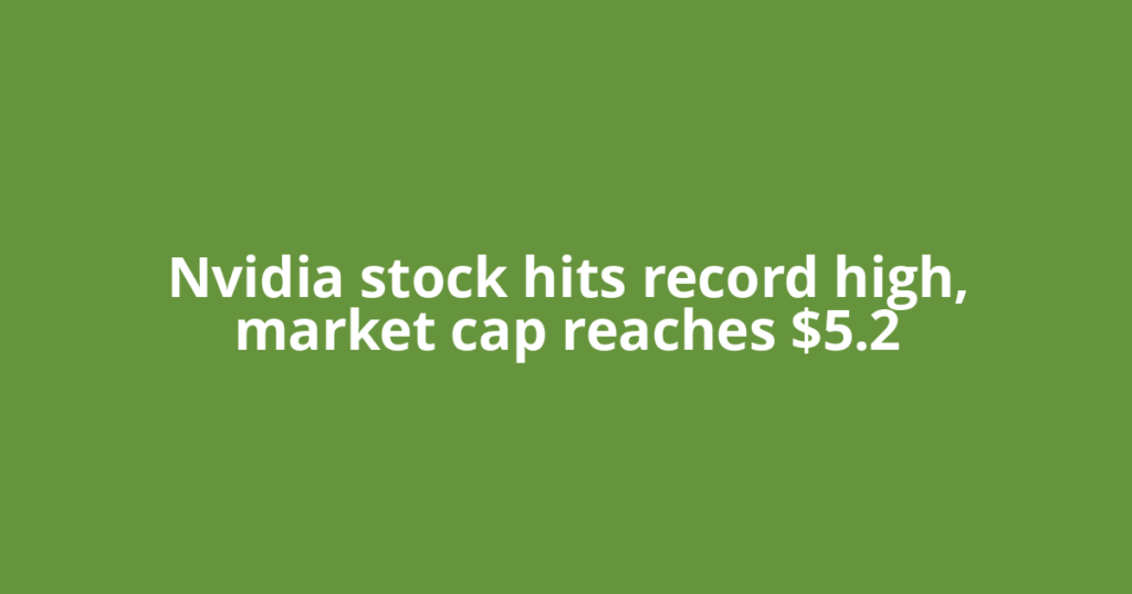 Nvidia stock hits record high, market cap reaches $5.2