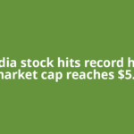 Nvidia stock hits record high, market cap reaches $5.2
