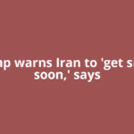 Trump warns Iran to 'get smart soon,' says