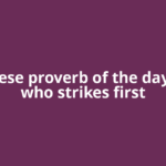 Chinese proverb of the day: 'He who strikes first