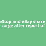 GameStop and eBay share price surge after report of