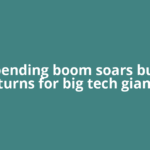 AI spending boom soars but no returns for big tech giants,