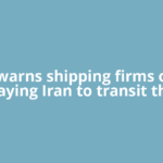 US warns shipping firms over paying Iran to transit the