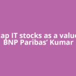 Largecap IT stocks as a value play? BNP Paribas’ Kumar