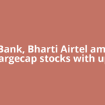 HDFC Bank, Bharti Airtel among 10 largecap stocks with up