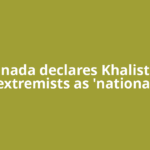Canada declares Khalistan extremists as 'national