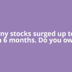 10 penny stocks surged up to 490% in 6 months. Do you own