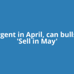 Resurgent in April, can bulls defy 'Sell in May'