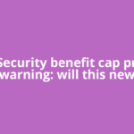 Social Security benefit cap proposal warning: will this new