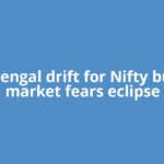 The Bengal drift for Nifty bulls: 3 market fears eclipse
