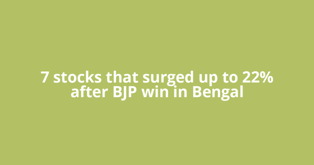 7 stocks that surged up to 22% after BJP win in Bengal