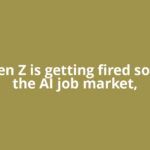 Why Gen Z is getting fired so fast in the AI job market,