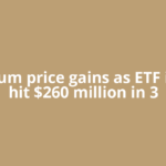 Ethereum price gains as ETF inflows hit $260 million in 3