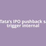 Noel Tata’s IPO pushback said to trigger internal