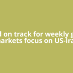 Gold on track for weekly gain; markets focus on US-Iran