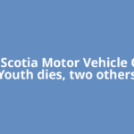 Nova Scotia Motor Vehicle Crash: Youth dies, two others