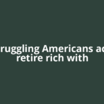 Can struggling Americans actually retire rich with