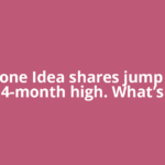 Vodafone Idea shares jump 8% to 4-month high. What’s