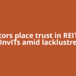Investors place trust in REITs and InvITs amid lacklustre