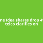 Vodafone Idea shares drop 4% after telco clarifies on