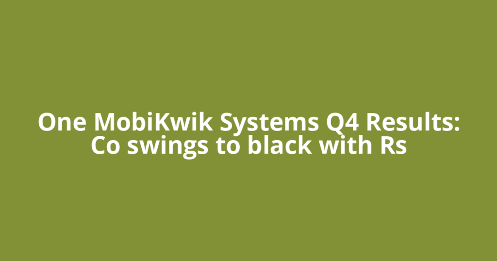 One MobiKwik Systems Q4 Results: Co swings to black with Rs