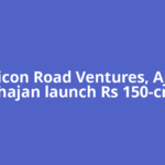 Silicon Road Ventures, Ajay Mahajan launch Rs 150-crore