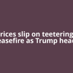 Oil prices slip on teetering Iran ceasefire as Trump heads