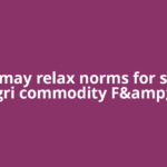Sebi may relax norms for select agri commodity F&amp;O