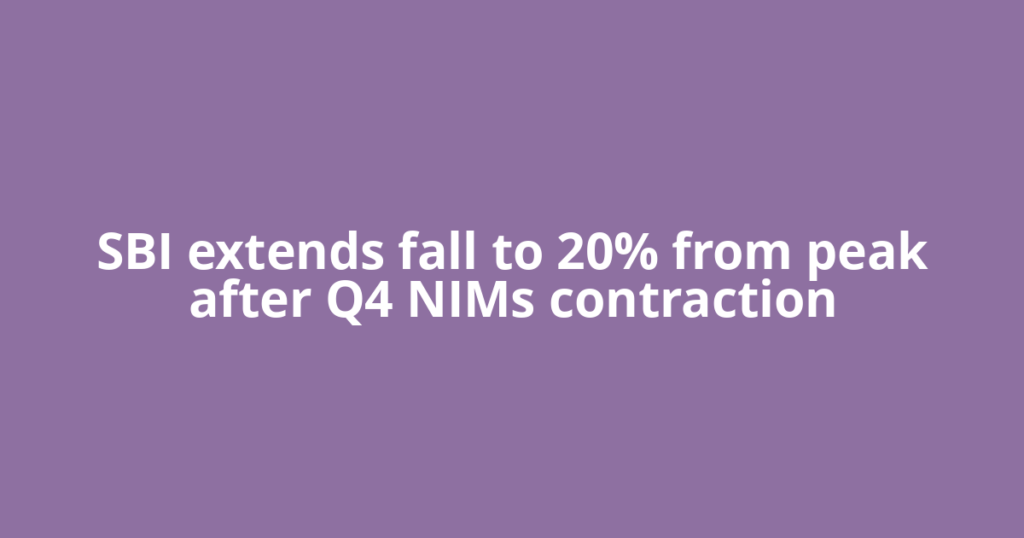SBI extends fall to 20% from peak after Q4 NIMs contraction